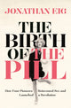 Book cover of: Birth of the Pill. By: Jonathan Eig