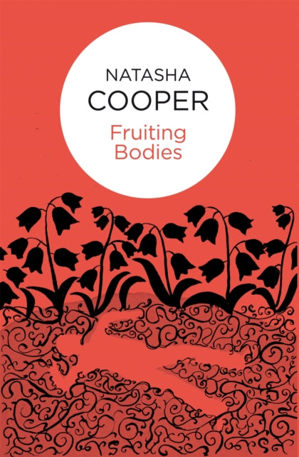 Book cover of: Fruiting Bodies. By: Natasha Cooper