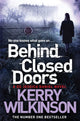Book cover of: Behind Closed Doors. By: Kerry Wilkinson
