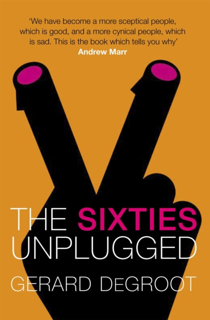 Book cover of: Sixties Unplugged. By: Gerard J. De Groot