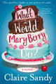 Book cover of: What Would Mary Berry Do?. By: Claire Sandy