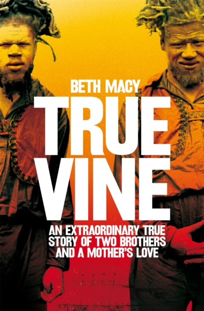 Truevine, An Extraordinary True Story of Two Brothers and a Mother's Love 9781447278092 Beth Macy