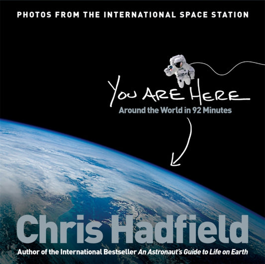 Book cover of: You Are Here. By: Chris Hadfield