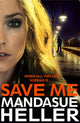 Book cover of: Save Me. By: Mandasue Heller