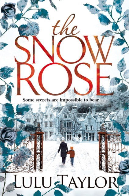 Book cover of: The Snow Rose. By: Lulu Taylor