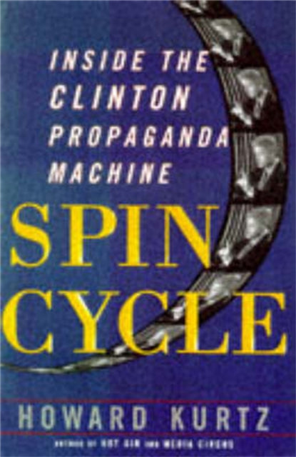 Book cover of: Spin Cycle. By: Howard Kurtz