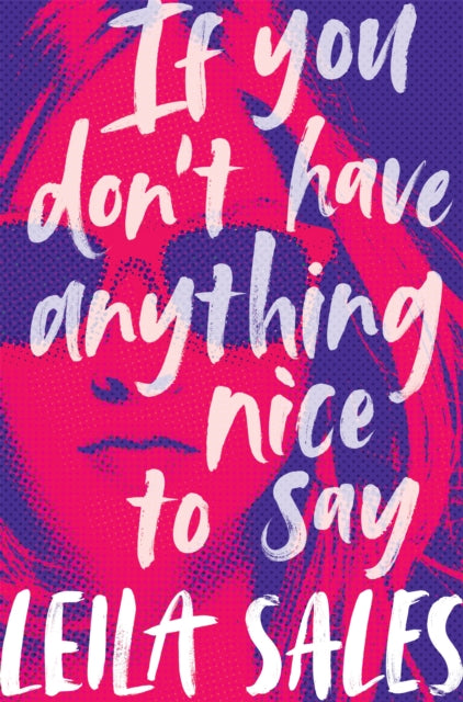 Book cover of: If You Don't Have Anything Nice to Say. By: Leila SALES