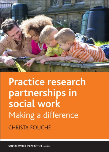 Book cover of: Practice Research Partnerships in Social Work. By: Christa Fouché