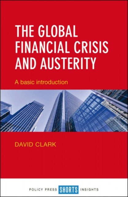 Book cover of: Global Financial Crisis and Austerity. By: David Clark