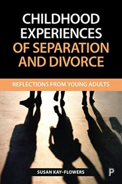 Book cover of: Childhood Experiences of Separation and Divorce. By: Sue Kay-Flowers