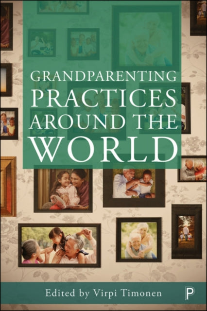 Book cover of: Grandparenting Practices Around the World. By: Virpi Timonen