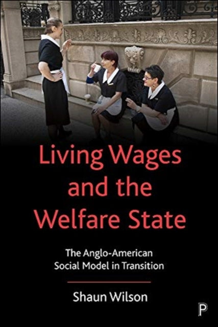 Book cover of: Living Wages and the Welfare State. By: Shaun Wilson