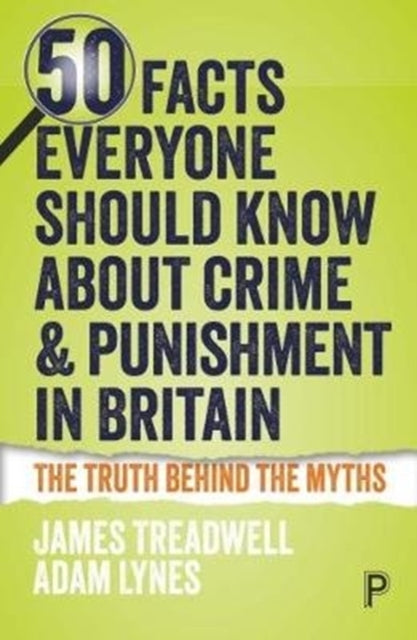 Book cover of: 50 Facts Everyone Should Know About Crime and Punishment in Britain. By: Adam Lynes