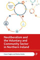 Book cover of: Neoliberalism and the Voluntary and Community Sector in Northern Ireland. By: Ciaran Hughes