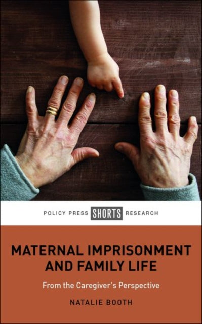 Book cover of: Maternal Imprisonment and Family Life. By: Natalie Booth