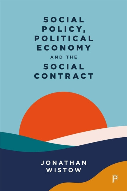 Book cover of: Social Policy, Political Economy and the Social Contract. By: Jonathan Wistow