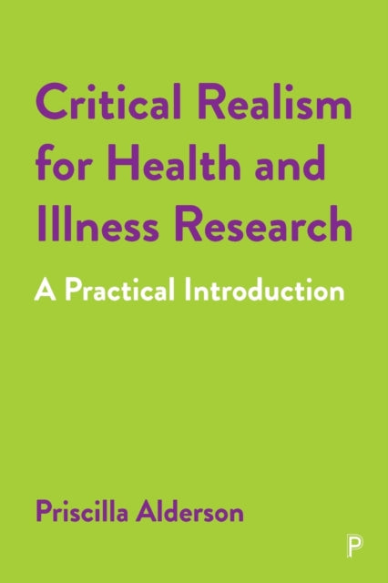 Book cover of: Critical Realism for Health and Illness Research. By: Priscilla Alderson