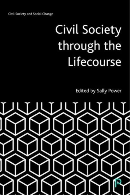 Book cover of: Civil Society through the Lifecourse. By: Sally Power