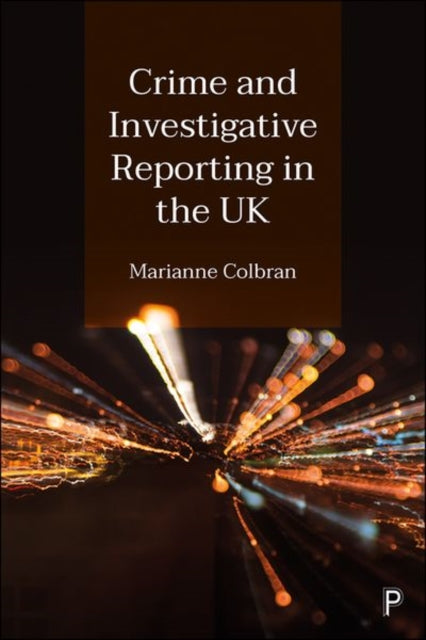 Book cover of: Crime and Investigative Reporting in the UK. By: Marianne Colbran