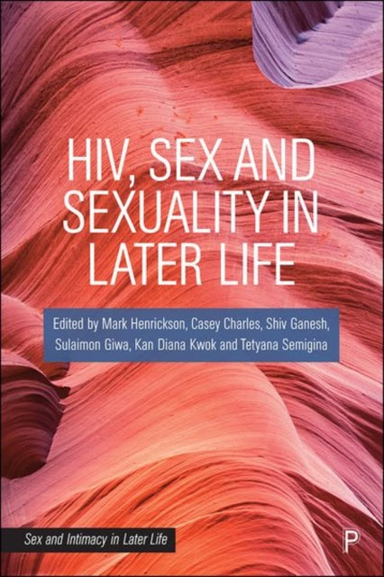 Book cover of: HIV, Sex and Sexuality in Later Life. By: Mark Henrickson
