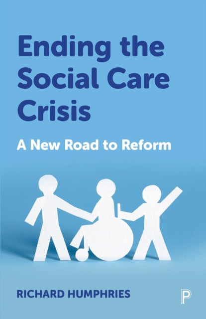 Book cover of: Ending the Social Care Crisis. By: Richard Humphries