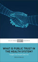 Book cover of: What Is Public Trust in the Health System?. By: Felix Gille