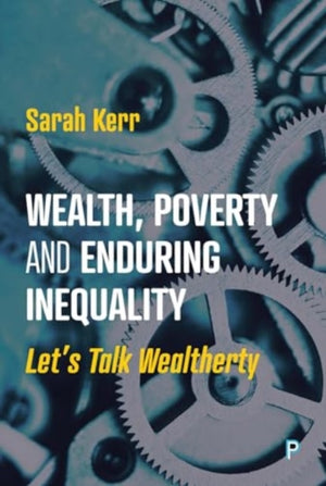 Wealth, Poverty and Enduring Inequality