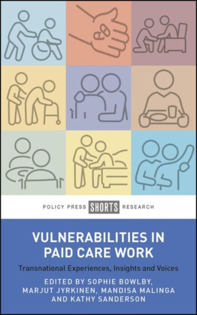 Book cover of: Vulnerabilities in Paid Care Work. By: Sophie Bowlby