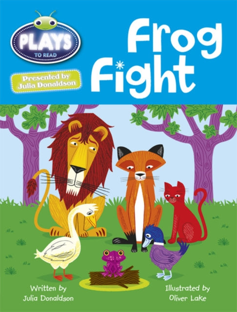 Book cover of: Bug Club Guided Julia Donaldson Plays Year 2 Orange Frog Fight. By: Julia Donaldson