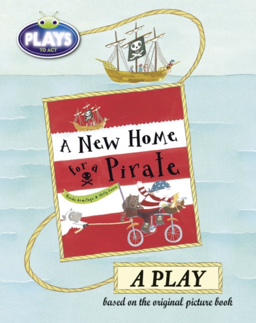 Book cover of: Bug Club Julia Donaldson Plays to Act A New Home for a Pirate: A Play Educational Edition. By: Ronda Armitage