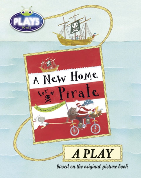 Bug Club Julia Donaldson Plays to Act A New Home for a Pirate: A Play Educational Edition