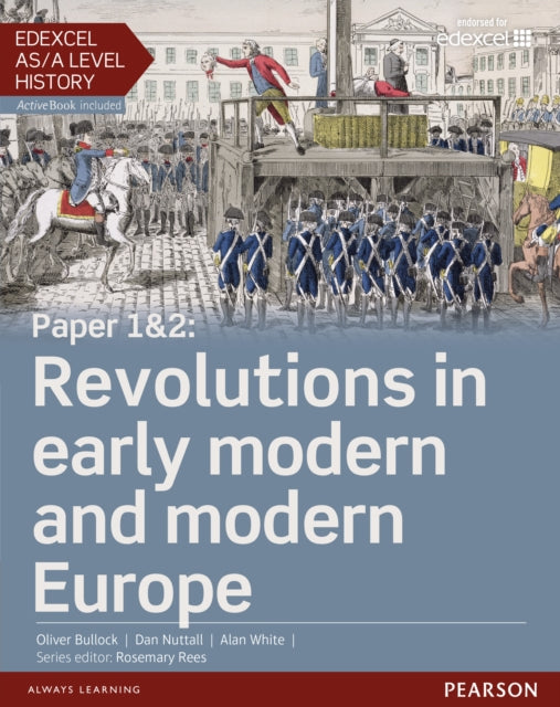 Book cover of: Edexcel AS/A Level History, Paper 1&2: Revolutions in early modern and modern Europe Student Book + ActiveBook. By: Alan White