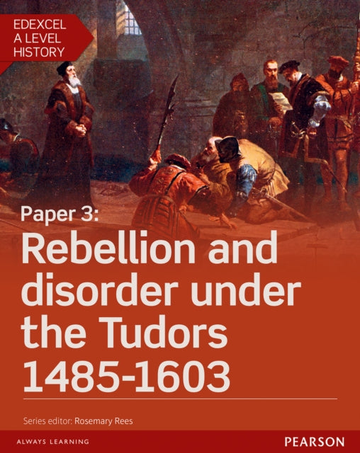 Book cover of: Edexcel A Level History, Paper 3: Rebellion and disorder under the Tudors 1485-1603 Student Book + ActiveBook. By: Alison Gundy