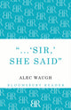 Book cover of: Sir!' She Said. By: Alec Waugh