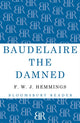 Book cover of: Baudelaire the Damned. By: F. W. J. Hemmings