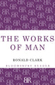 Book cover of: Works of Man. By: Ronald Clark