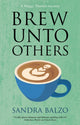Book cover of: Brew Unto Others. By: Sandra Balzo