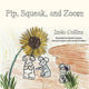 Book cover of: Pip, Squeak, and Zoom. By: Izola Collins