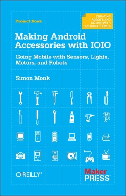 Book cover of: Making Android Accessories with the IOIO. By: Simon Monk