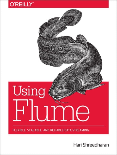 Book cover of: Using Flume. By: Hari Shreedharan
