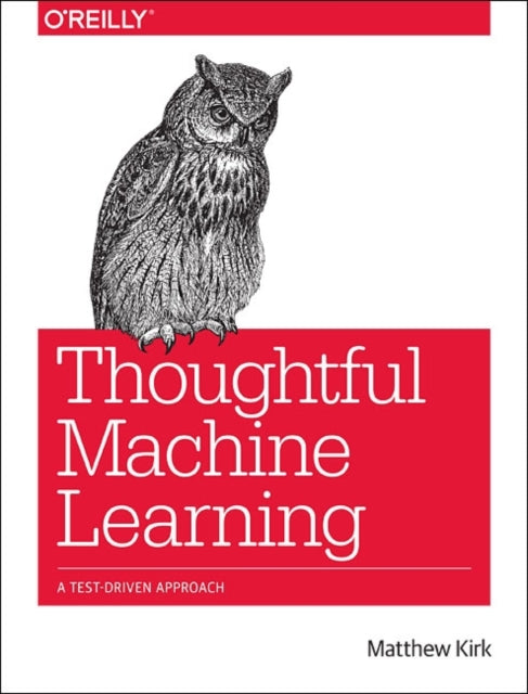 Book cover of: Thoughtful Machine Learning. By: Matthew Kirk