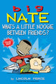 Book cover of: Big Nate: What's a Little Noogie Between Friends?. By: Lincoln Peirce