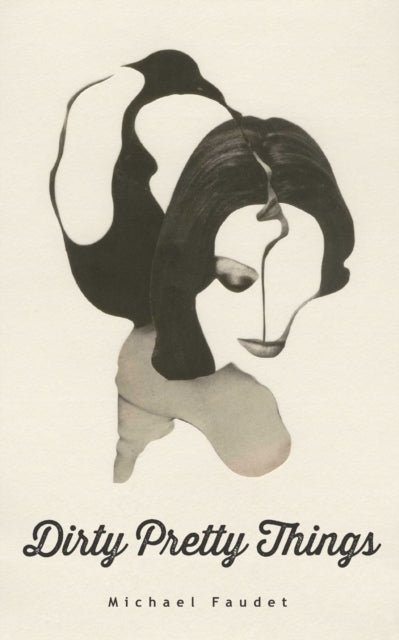 Book cover of: Dirty Pretty Things. By: Michael Faudet