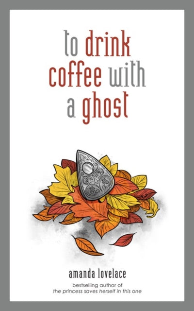 Book cover of: to drink coffee with a ghost. By: Amanda Lovelace