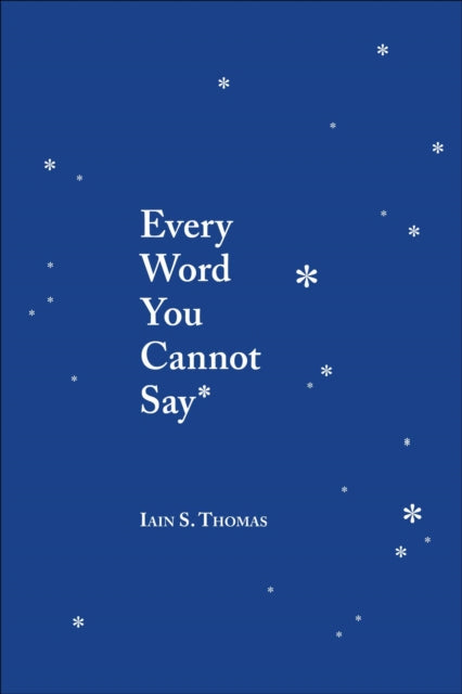 Every Word You Cannot Say 9781449495206 Iain S. Thomas