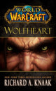 Book cover of: World of Warcraft: Wolfheart. By: Richard A. Knaak