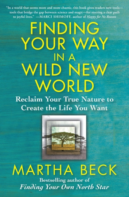 Book cover of: Finding Your Way in a Wild New World. By: Martha Beck