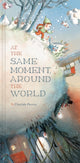 Book cover of: At the Same Moment, Around the World. By: Clotilde Perrin