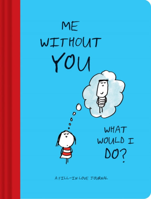 Book cover of: Me Without You, What Would I Do?. By: Lisa Swerling