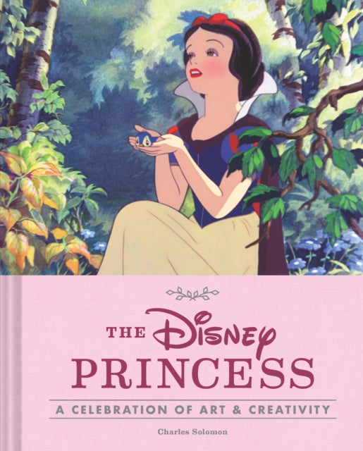 Book cover of: Disney Princess: A Celebration of Art and Creativity. By: Charles Solomon